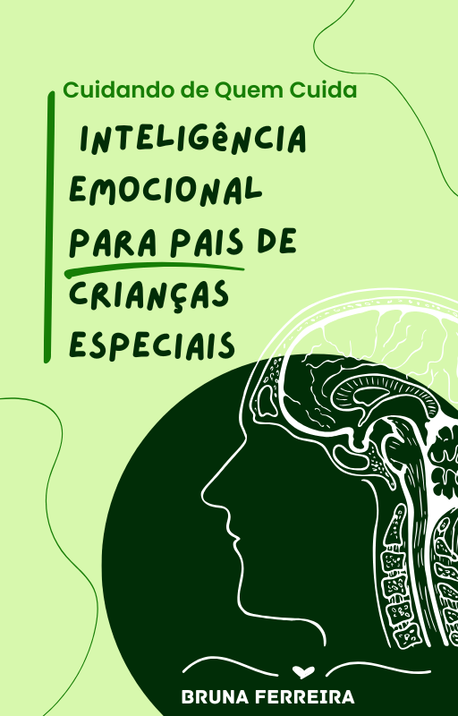 Inteligencia Emocioal para pais de crianças especiais - Bruna Ferreira